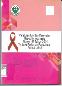 Peraturan Menteri Kesehatan Republik Indonesia Nomor 87 Tahun 2014 Tentang Pedoman Pengobatan Antiretroviral