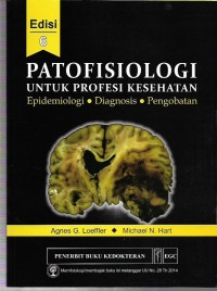 Patofisiologi Untuk Profesi Kesehatan: Epidemologi, Diagnosis, dan pengobatan