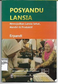 Posyandu lansia:Mewujudkan lansia Sehat,mandiri & Produktif