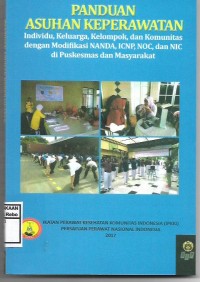 Panduan Asuhan Keperawatan:Individu,Keluarga,Kelompok, dan Komunitas dengan Mofdifikasi NANDA,ICNP,NOC, dan NIC di Puskesmas dan Masyarakat