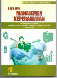 Buku Ajar Manajemen Keperawatan: Teori dan Aplikasi Praktek Dilengkapi Dengan Kuisioner Pengkajian Praktek Manajemen Keperawatan
