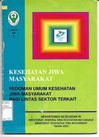 Kesehatan Jiwa masyarakat: Pedoman Umum Kesehatan Jiwa Masyarakat Bagi Lintas Sektor Terkait