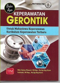 Buku Ajar: Keperawatan Gerontik Untuk Mahasiswa Keperawatan Kurikulum Keperawatan Terbaru