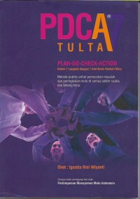 PDCA TULTA Plan-Do-Check-Action Dalam 7 Langkah Alat Bantu Kendali Mutu Metode Praktis untuk Pemecahan Masalah dan Peningkatan Mutu di Semua Sektor Usaha dan Bidang Kerja