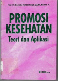 Promosi Kesehatan : Teori dan Aplikasi